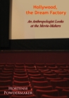 Hollywood, the Dream Factory : An Anthropologist Looks at the Movie-Makers - eBook
