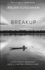 Breakup : A Reporter's Marriage amid a Central African War - Book