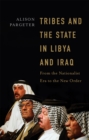 Tribes and the State in Libya and Iraq : From the Nationalist Era to the New Order - eBook