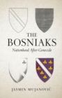The Bosniaks : Nationhood After Genocide - eBook