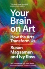 Your Brain on Art : How the Arts Transform Us - eBook