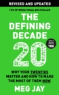 The Defining Decade : Why Your Twenties Matter and How to Make the Most of Them Now - eBook
