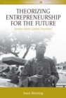 Theorizing Entrepreneurship for the Future : Stories from Global Frontiers - eBook