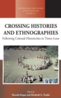Crossing Histories and Ethnographies : Following Colonial Historicities in Timor-Leste - Book