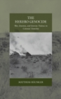 The Herero Genocide : War, Emotion, and Extreme Violence in Colonial Namibia - Book