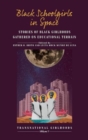 Black Schoolgirls in Space : Stories of Black Girlhoods Gathered on Educational Terrain - Book