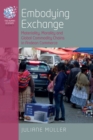 Embodying Exchange : Materiality, Morality and Global Commodity Chains in Andean Commerce - eBook