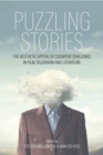 Puzzling Stories : The Aesthetic Appeal of Cognitive Challenge in Film, Television and Literature - Book
