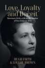 Love, Loyalty and Deceit : Rosemary Firth, a Life in the Shadow of Two Eminent Men - eBook