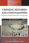 Crossing Histories and Ethnographies : Following Colonial Historicities in Timor-Leste - eBook