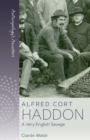 Alfred Cort Haddon : A Very English Savage - eBook
