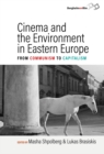Cinema and the Environment in Eastern Europe : From Communism to Capitalism - eBook