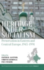 Heritage under Socialism : Preservation in Eastern and Central Europe, 1945-1991 - eBook