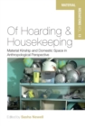 Of Hoarding and Housekeeping : Material Kinship and Domestic Space in Anthropological Perspective - eBook