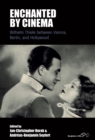 Enchanted by Cinema : Wilhelm Thiele between Vienna, Berlin, and Hollywood - eBook