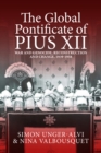 The Global Pontificate of Pius XII : War and Genocide, Reconstruction and Change, 1939-1958 - eBook