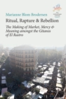 Ritual, Rapture and Rebellion : The Making of Market, Mercy and Meaning Amongst the Gitanos of El Rastro - Book