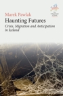 Haunting Futures : Crisis, Migration and Anticipation in Iceland - Book