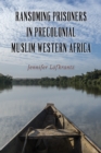 Ransoming Prisoners in Precolonial Muslim Western Africa - eBook