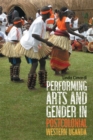 Performing Arts and Gender in Postcolonial Western Uganda - eBook
