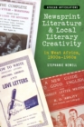 Newsprint Literature and Local Literary Creativity in West Africa, 1900s - 1960s - eBook
