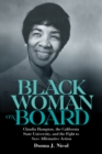 Black Woman on Board : Claudia Hampton, the California State University, and the Fight to Save Affirmative Action - eBook