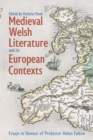 Medieval Welsh Literature and its European Contexts : Essays in Honour of Professor Helen Fulton - eBook