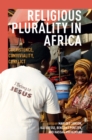 Religious Plurality in Africa : Coexistence, Conviviality, Conflict - eBook