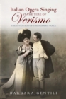 Italian Opera Singing at the Time of <I>Verismo</I> : The Invention of the Modern Voice - eBook