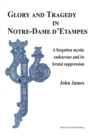 Glory and Tragedy in Notre-Dame d'Etampes : A forgotten mystic endeavour and its brutal suppression - eBook