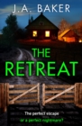 The Retreat : A page-turning psychological thriller from J.A. Baker - eBook