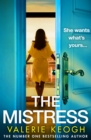 The Mistress : A completely addictive, gripping psychological thriller from NUMBER ONE BESTSELLER Valerie Keogh for 2024 - eBook