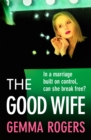 The Good Wife : A BRAND NEW completely addictive psychological thriller from Gemma Rogers for 2024 - eBook