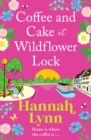 Coffee and Cake at Wildflower Lock : A beautiful, uplifting romantic read from Hannah Lynn for 2024 - eBook