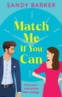 Match Me If You Can : An utterly hilarious, will-they-won't-they? romantic comedy from Sandy Barker - Book