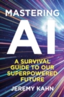 Mastering AI : A Survival Guide to our Superpowered Future - Book