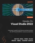 Hands-On Visual Studio 2022 : A developer's guide to new features and best practices with .NET 8 and VS 2022 for maximum productivity - eBook