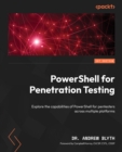 PowerShell for Penetration Testing : Explore the capabilities of PowerShell for pentesters across multiple platforms - eBook