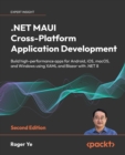 .NET MAUI Cross-Platform Application Development : Build high-performance apps for Android, iOS, macOS, and Windows using XAML and Blazor with .NET 8 - eBook