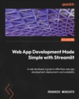 Web App Development Made Simple with Streamlit : A web developer's guide to effortless web app development, deployment, and scalability - eBook