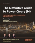 The Definitive Guide to Power Query (M) : Mastering complex data transformation with Power Query - eBook