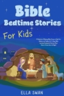 Bible Bedtime Stories For Kids : A Collection of Relaxing Bible Stories to Help Your Children and Toddlers Go To Sleep While Learning Fundamental Christian Moral Values to Dream about all Night! - eBook