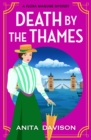 Death by the Thames : A completely gripping historical cozy crime from Anita Davison for 2024 - eBook