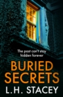 Buried Secrets : A dark, addictive psychological thriller from L H Stacey for 2024 - eBook