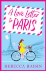 A Love Letter to Paris : A BRAND NEW Parisian summer romance from the BESTSELLING author of Summer at the Santorini Bookshop - eBook
