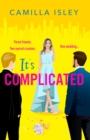 It's Complicated : A completely hilarious friends-to-lovers romantic comedy from Camilla Isley for 2024 - eBook