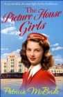 The Picture House Girls : A beautiful, heartwarming wartime saga series from Patricia McBride for 2024 - eBook