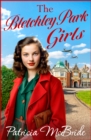 The Bletchley Park Girls : The next instalment in the Lily Baker wartime saga series from Patricia Mcbride for 2024 - eBook