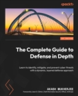 The Complete Guide to Defense in Depth : Learn to identify, mitigate, and prevent cyber threats with a dynamic, layered defense approach - eBook