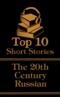 The Top 10 Short Stories - The 20th Century - The Russians - eBook